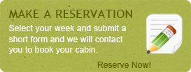 Select your week and submit a short form and we will contact you to book your cabin.